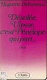 Huguette Debaisieux - Désolée, Ulysse, c'est Pénélope qui part....