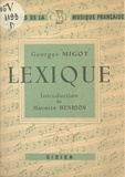 Georges Migot et Maurice Henrion - Lexique de quelques termes utilisés en musique - Avec des commentaires et des développements pouvant servir à la compréhension de cet art.