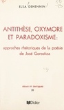 Elsa Dehennin - Antithèse, oxymore et paradoxisme - Approches rhétoriques de la poésie de José Gorostiza.