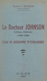 Robert Wieder - Le Docteur Johnson, critique littéraire, 1709-1784 - Essai de biographie psychologique.