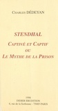 Charles Dédéyan - Stendhal, captivé et captif - Ou Le mythe de la prison.