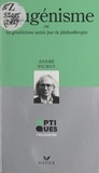 André Pichot et Jean-Michel Besnier - L'eugénisme - Ou Les généticiens saisis par la philanthropie.