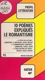 Michel Échelard et Georges Décote - Le romantisme : 10 poèmes expliqués.