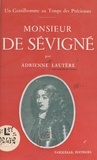 Adrienne Lautère - Un gentilhomme au temps des Précieuses : Monsieur de Sévigné.