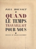 Paul Mousset et Roger Bezombes - Quand le temps travaillait pour nous.