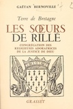 Gaëtan Bernoville et Clément Roques - Terre de Bretagne, les Sœurs de Rillé - Congrégation des religieuses adoratrices de la justice de Dieu.