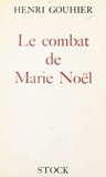 Henri Gouhier - Le combat de Marie Noël.