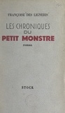 Françoise Des Ligneris - Les chroniques du petit monstre.