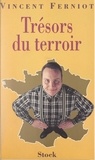 Vincent Ferniot - Trésors du terroir.