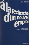 Jean Rudloff et Eric Pouliquen - À la recherche d'un nouvel emploi - La réussite par le changement.