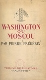 Pierre Frédérix - Washington ou Moscou.