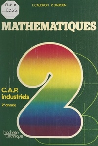 Francis Caudron et Rémy Daerden - Mathématiques - 3e préparatoire, C.A.P. industriels, 2e année.