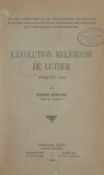 Henri Strohl et  Faculté de théologie protestan - L'évolution religieuse de Luther jusqu'en 1515.