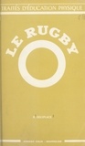 René Deleplace - Le rugby - Analyse technique et pédagogie.