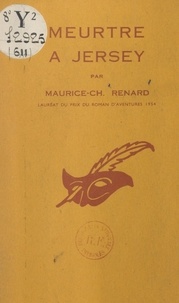 Maurice-Charles Renard et Albert Pigasse - Meurtre à Jersey.