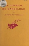 Jean Bazal et Roger May - La corrida de Barcelone.