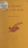 Georges Vally et Albert Pigasse - Le secret de l'or noir.