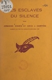 Erik-J. Certön et Armand Ziwès - Les esclaves du silence.