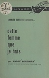 André Benzimra - Cette femme que je hais.