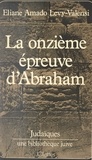 Eliane Amado Lévy-Valensi et Janine Gdalia - La onzième épreuve d'Abraham - Ou De la fraternité.