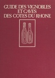 Gaston Brunel et  Collectif - Guide des vignerons et caves des Côtes du Rhône.