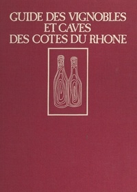 Gaston Brunel et  Collectif - Guide des vignerons et caves des Côtes du Rhône.