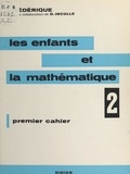  Frédérique (Papy) et Danielle Incolle - Les enfants et la mathématique (2) - Premier cahier.