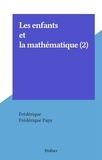  Frédérique et Frédérique Papy - Les enfants et la mathématique (2).