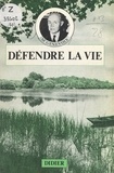 Maurice Genevoix et Daniel Oster - Défendre la vie.