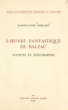 Marie-Claude Amblard - L'œuvre fantastique de Balzac - Sources et philosophie.