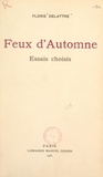 Floris Delattre et Maurice Le Breton - Feux d'automne - Essais choisis.