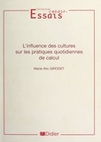 Marie-Alix Girodet et Françoise Lapeyre - L'influence des cultures sur les pratiques quotidiennes de calcul.