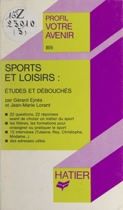 Gérard Ejnès et Jean-Marie Lorant - Sports et loisirs : études et débouchés.