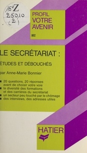 Anne-Marie Bonnier et Georges Décote - Le secrétariat : études et débouchés.