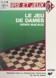 Henri Macaux et  Fédération française du jeu de - Le jeu de dames.