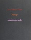 Jean-Marie Drot et  Collectif - Voyage au pays des naïfs.