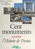 Denise Basdevant et  Collectif - Cent monuments racontent l'histoire de France.