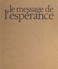 Joseph Dheilly et Erich Lessing - Le message de l'espérance.