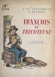 Alix de Lachapelle d'Apchier et Maurice Albe - François la tricoteuse.