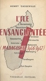 Henry Casseville - L'île ensanglantée - Madagascar 1946-1947.