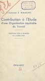 E. Rimailho - Contribution à l'étude d'une organisation équitable du travail - Conférence faite à Bruxelles le 4 juillet 1938.