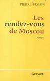 Pierre Fisson - Les rendez-vous de Moscou.