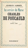 Georges Gorrée et Antoine Huré - Au service du Maroc, Charles de Foucauld.