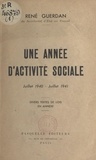 René Guerdan - Une année d'activité sociale : juillet 1940 - juillet 1941 - Divers textes de loi en annexe.