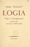 Guillaume Pouget et Jacques Chevalier - Logia - Propos et enseignements.