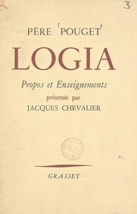 Guillaume Pouget et Jacques Chevalier - Logia - Propos et enseignements.