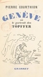 Pierre Courthion et Jean Cassou - Genève - Ou Le portrait des Töpffer.