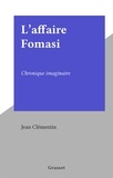 Jean Clementin - L'affaire Fomasi - Chronique imaginaire.