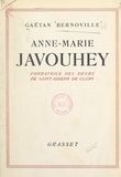 Gaëtan Bernoville - Une gloire de la France missionnaire, Anne-Marie Javouhey, fondatrice des Sœurs de St Joseph de Cluny.