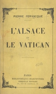 Pierre Fervacque - L'Alsace et le Vatican.